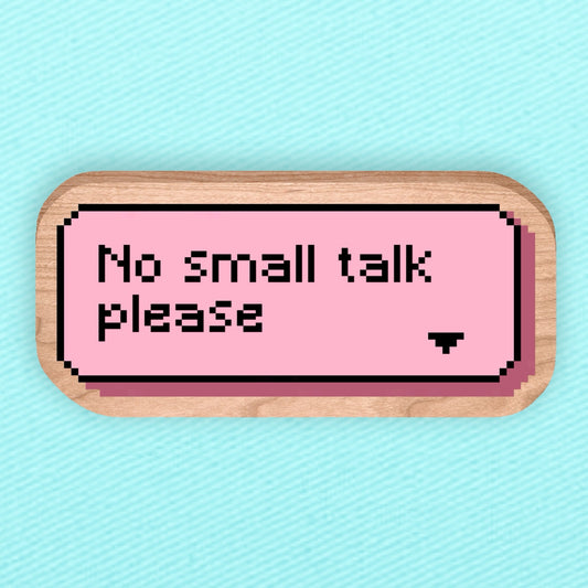 No Small Talk Please Wooden Pin — Retro Pixel Introvert Pride